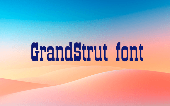 Grand Strut Font: A Bold Choice for Impactful Design